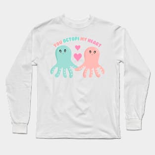 You Octopi My Heart Long Sleeve T-Shirt